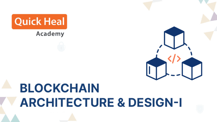 Blockchain Architecture and Design - I