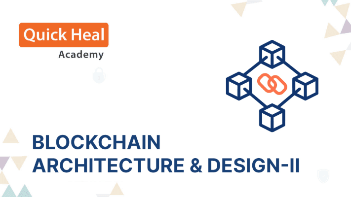 Blockchain Architecture and Design - II