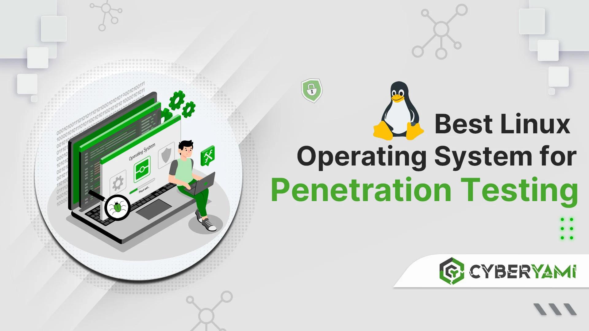 Best Linux Operating System for Penetration Testing