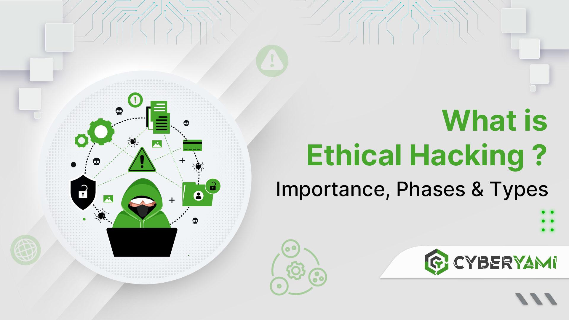 The Importance of Ethical Hacking in Cyber Security | Cyberyami
