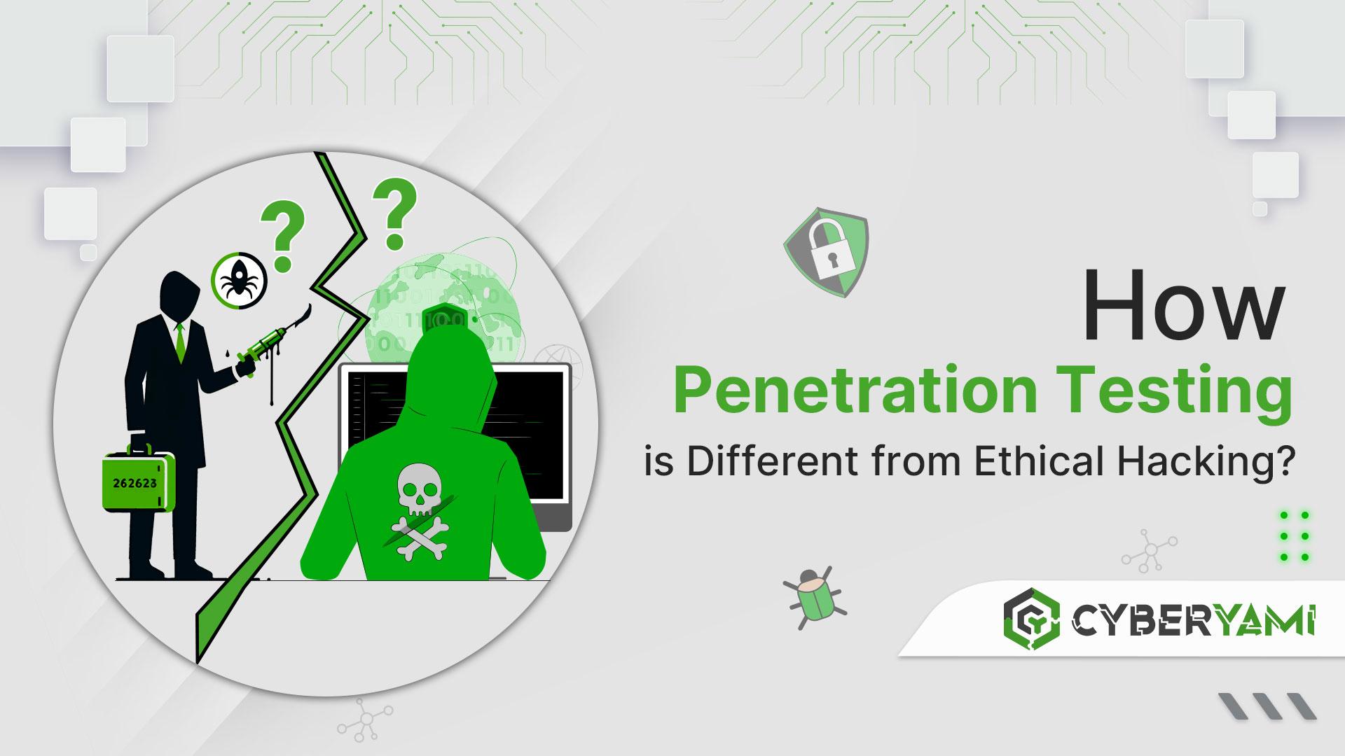 How Penetration Testing is Different from Ethical Hacking?
