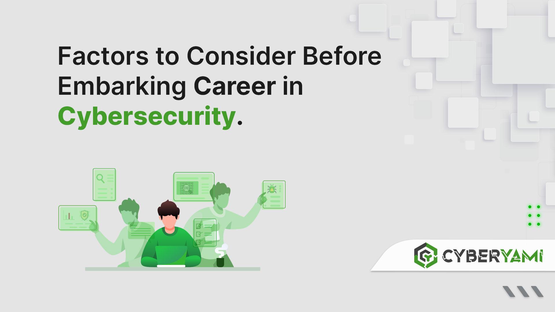 Factors to Consider Before Embarking Career in Cybersecurity