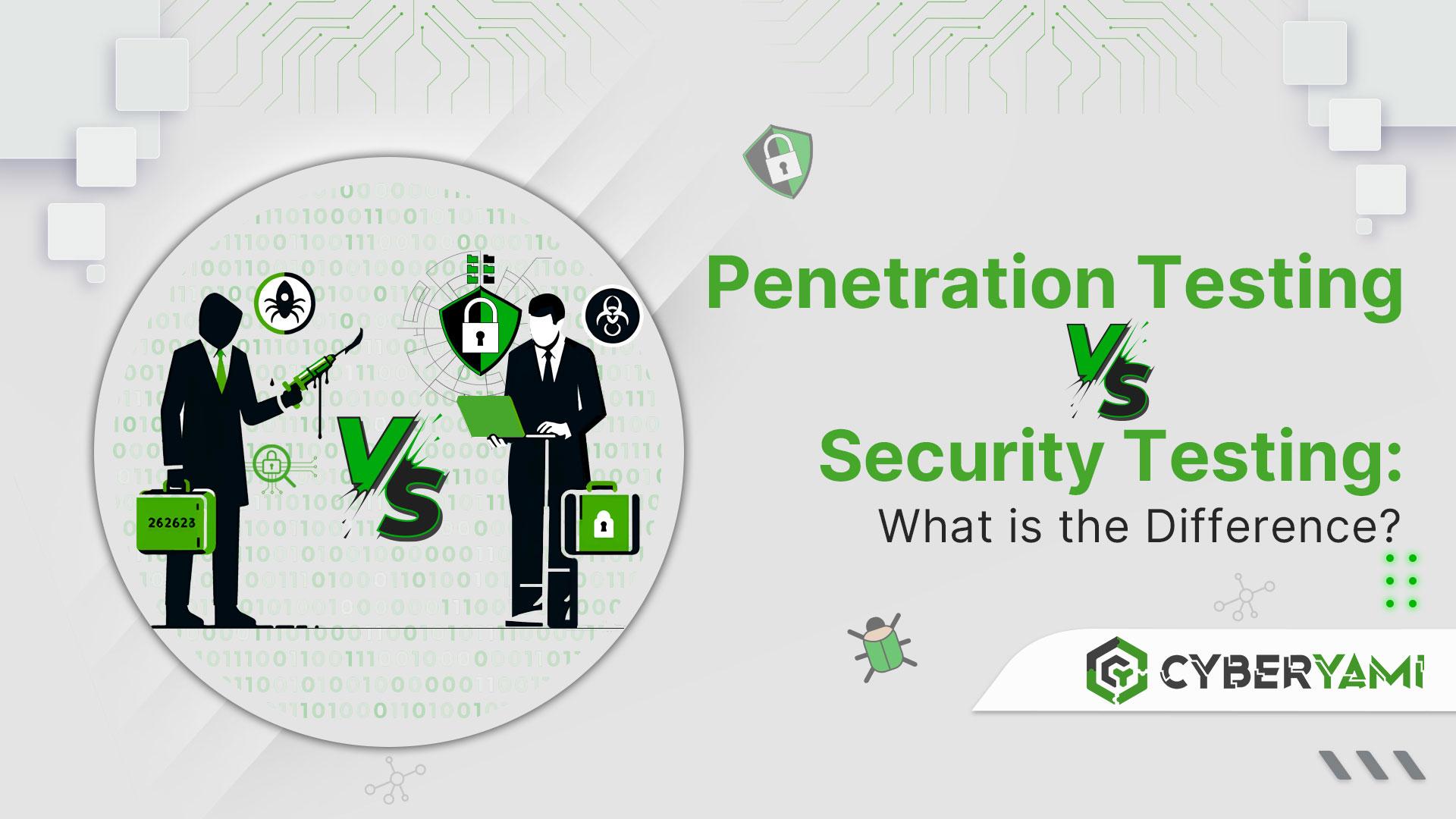 Penetration Testing VS Security Testing : What is the Difference ?