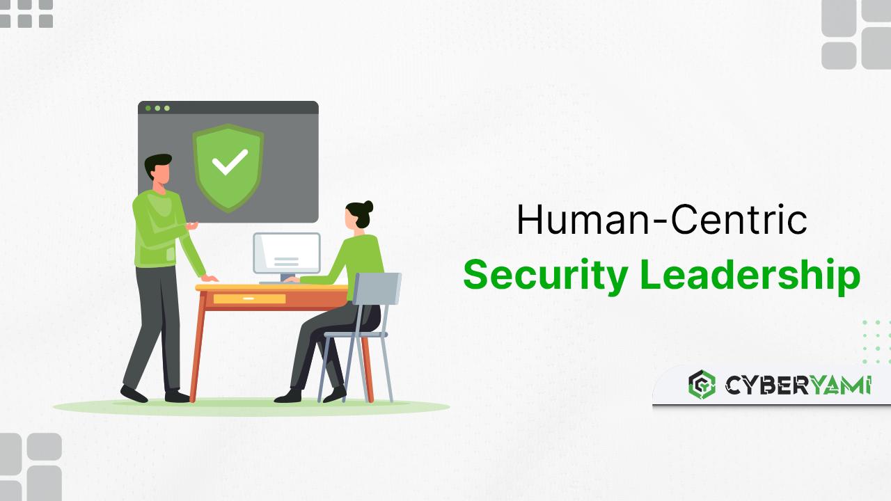 Human-Centric Security Leadership