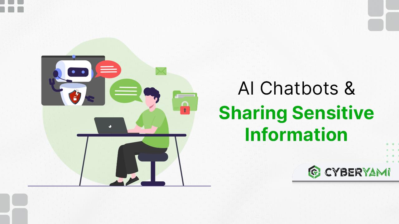 AI Chatbots and Sharing Sensitive Information
