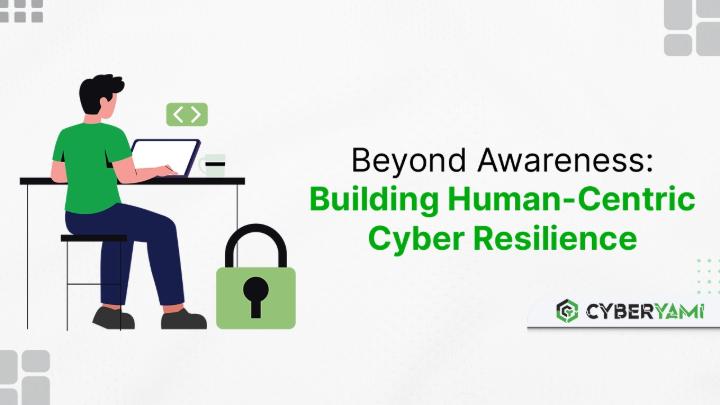 Beyond Awareness: Building Human-Centric Cyber Resilience